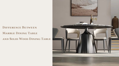 Difference Between Marble Dining Table and Solid Wood Dining Table